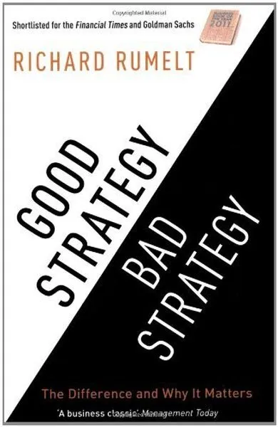 Good Strategy Bad Strategy: The Difference and Why It Matters