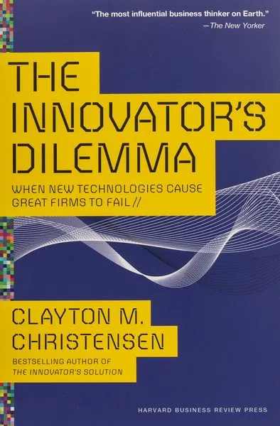The Innovator's Dilemma: The Revolutionary Book that Will Change the Way You Do Business